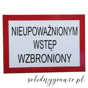 Tabliczka A3 NIEUPOWAŻNIONYM WSTĘP WZBRONIONY
